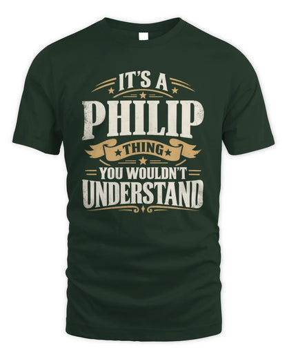 PHILIP P08 TH51 - Personalized “It’s a/an [NAME] Thing – You Wouldn’t Understand” Shirt - Unisex Standard T-Shirt - Forest Green