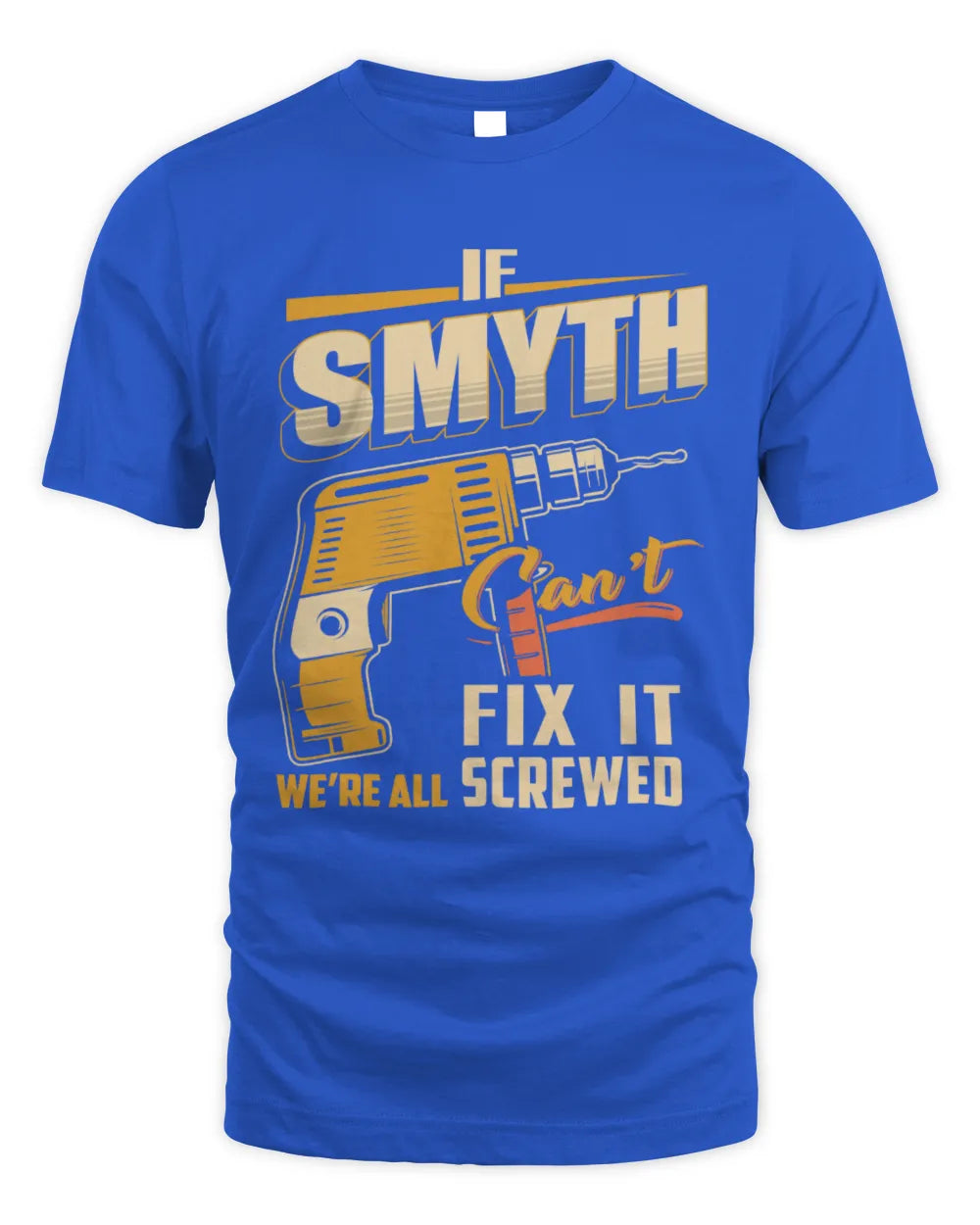 SMYTH TP22-K4-228 - Personalized Handyman T-Shirt “If AARON Can’t Fix It, We’re All Screwed” - Unisex Standard T-Shirt - Royal
