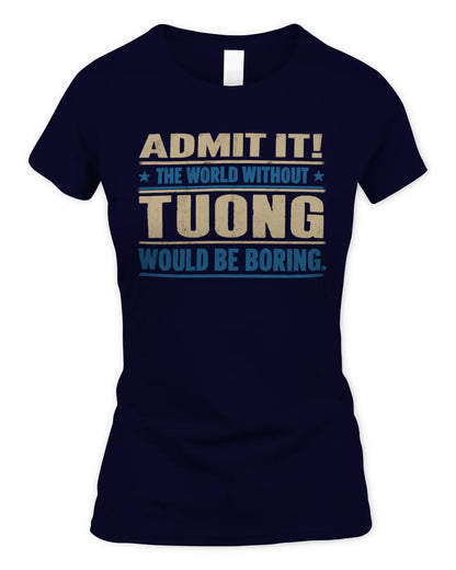 TUONG TP68-K2-968 – Personalized Funny Quote Apparel “The World Without NAME Would Be Boring” - Women's Standard T-Shirt - Navy