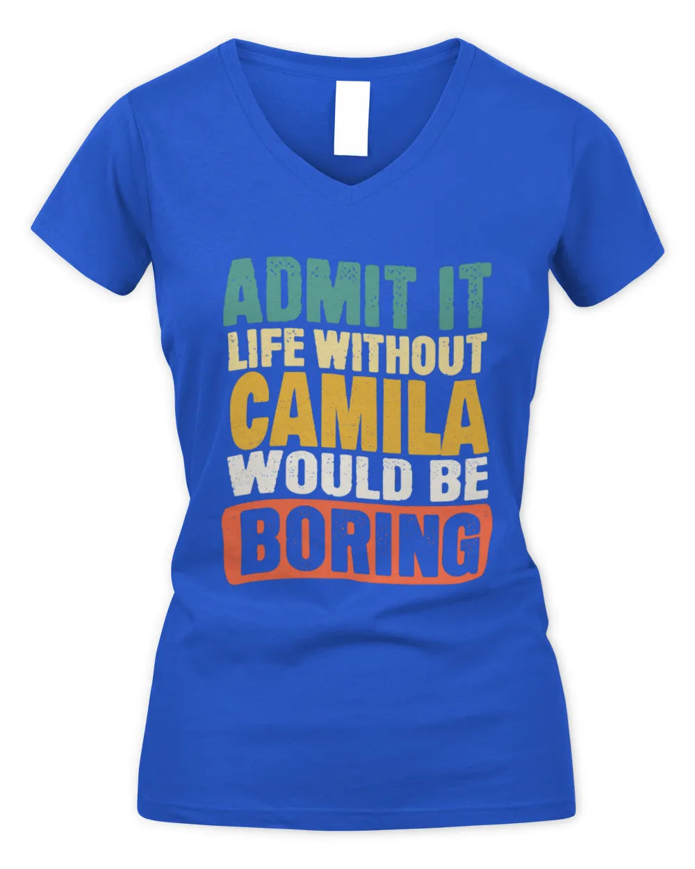 CAMILA TP86-K3-229 Personalized Funny Quote Apparel “Life Without NAME Would Be Boring” - Women's V-Neck T-Shirt - Royal