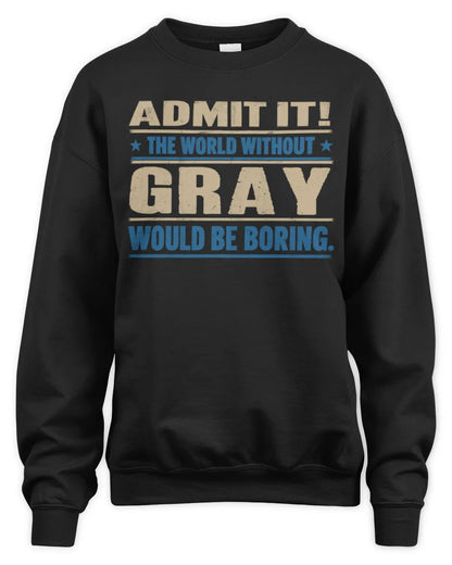 GRAY TP68-K2-968 – Personalized Funny Quote Apparel “The World Without NAME Would Be Boring” - Unisex Sweatshirt - Black