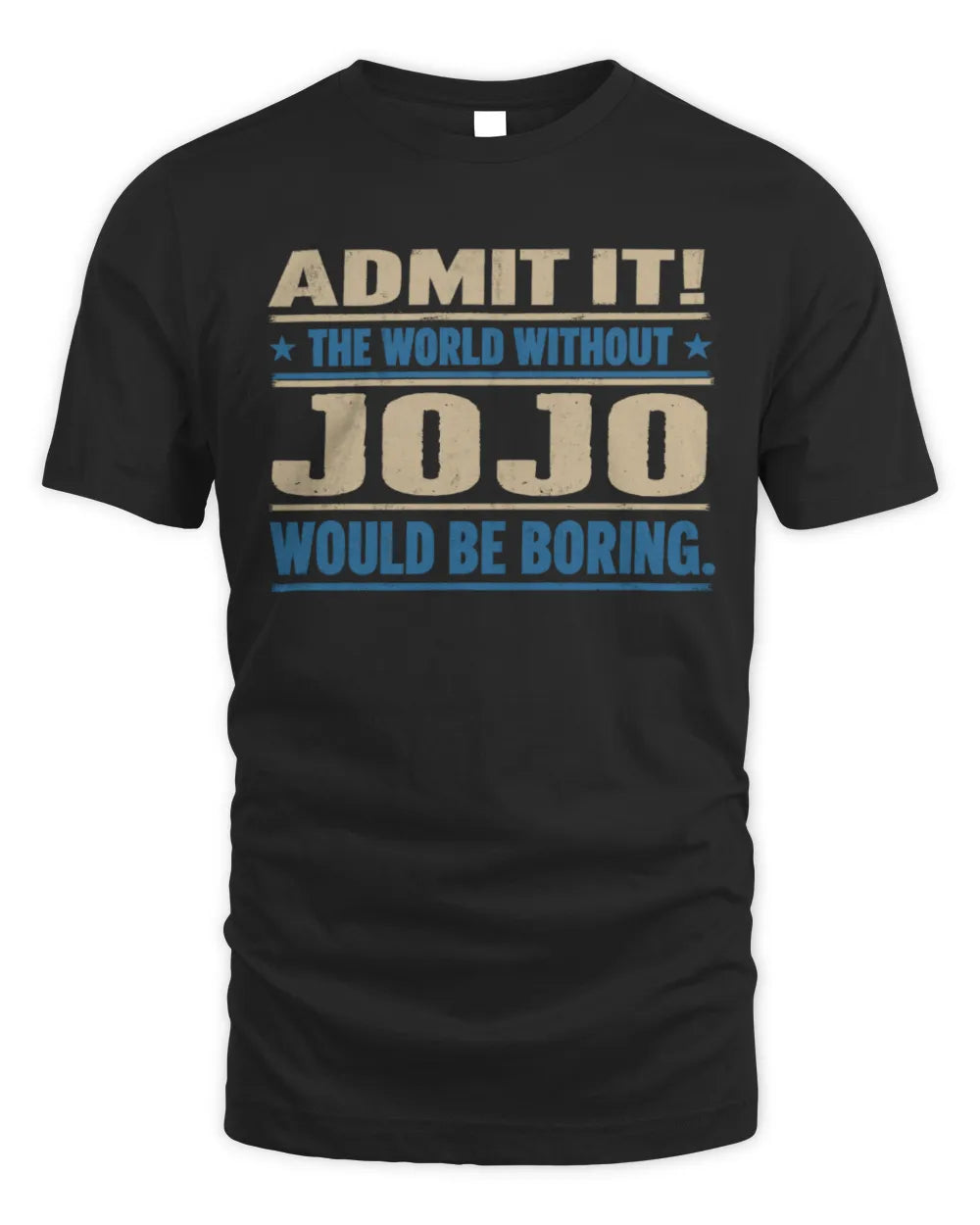 JOJO TP68-K2-968 – Personalized Funny Quote Apparel “The World Without NAME Would Be Boring”
