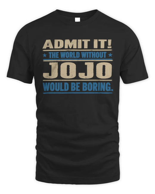 JOJO TP68-K2-968 – Personalized Funny Quote Apparel “The World Without NAME Would Be Boring”