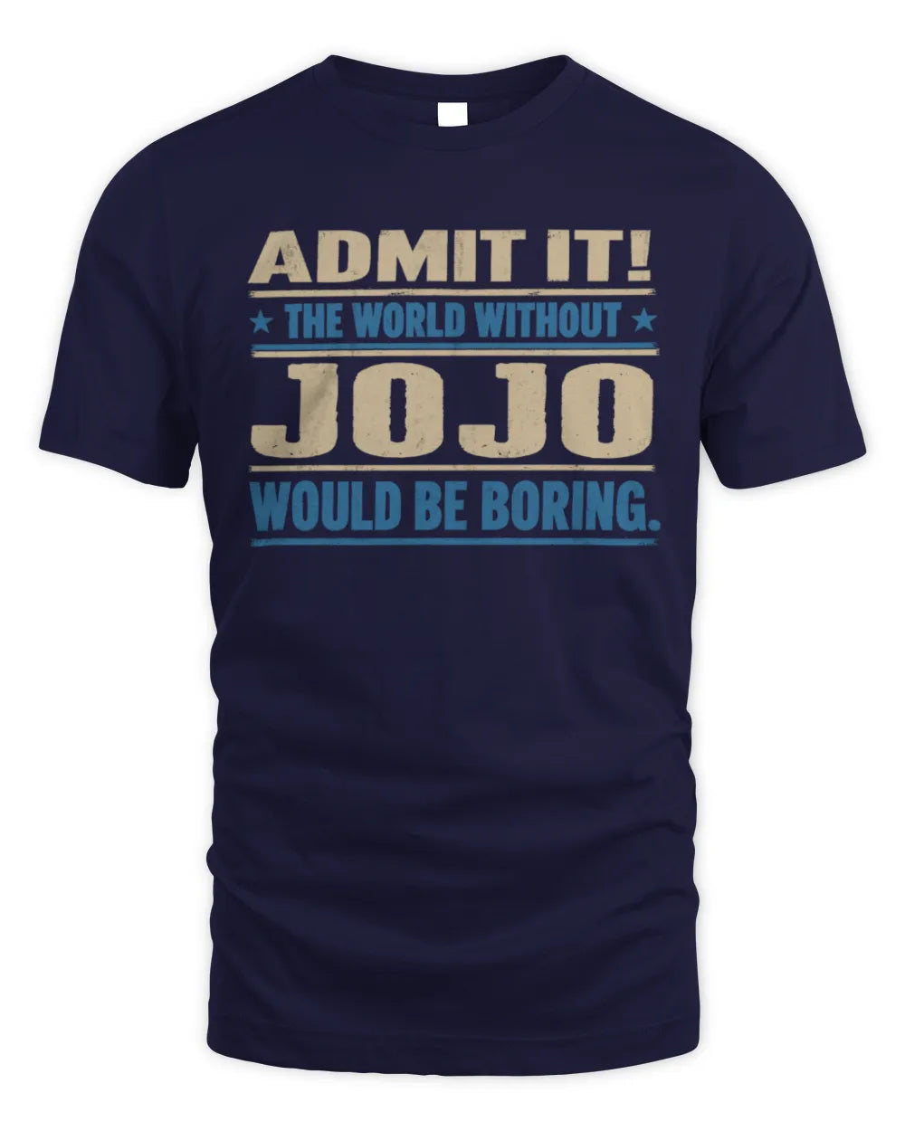 JOJO TP68-K2-968 – Personalized Funny Quote Apparel “The World Without NAME Would Be Boring” - Unisex Standard T-Shirt - Navy