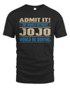 JOJO TP68-K2-968 – Personalized Funny Quote Apparel “The World Without NAME Would Be Boring”