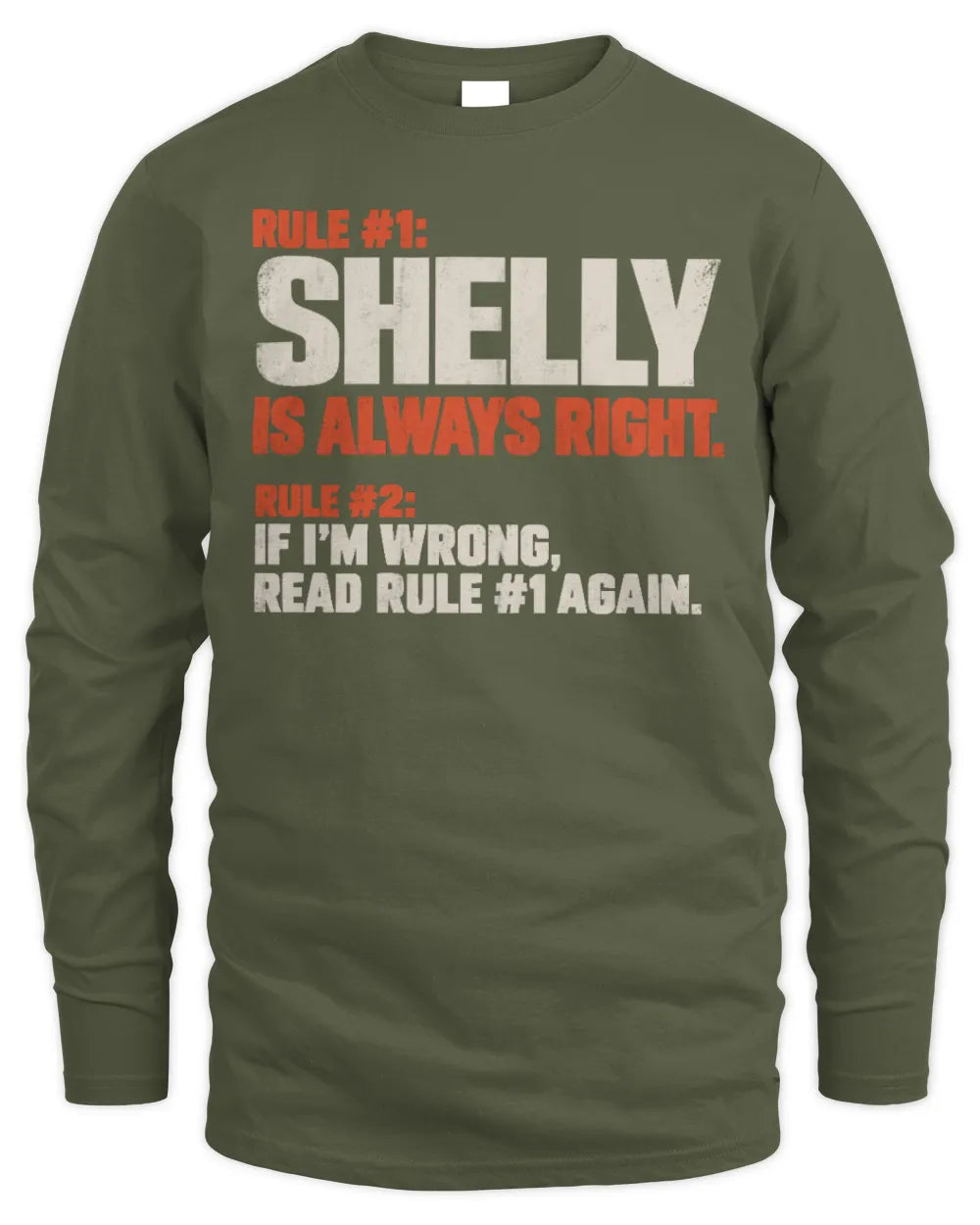 SHELLY NP1-H006 
Always Right Personalized Name T-Shirt – Funny Custom Name Shirt - Men's Long Sleeved T-Shirt - Military Green