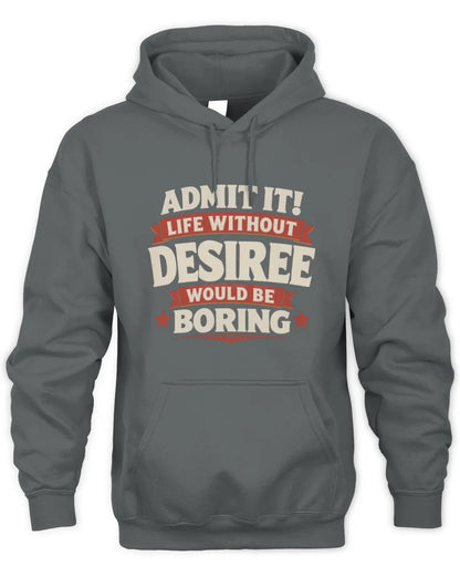 DESIREE P4 KT003 Personalized Funny Quote Apparel “Life Without NAME Would Be Boring” - Unisex Hoodie - Charcoal
