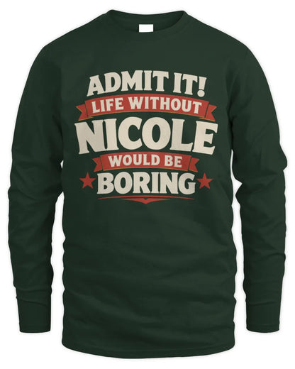 NICOLE P4 KT003 Personalized Funny Quote Apparel “Life Without NAME Would Be Boring” - Men's Long Sleeved T-Shirt - Forest Green
