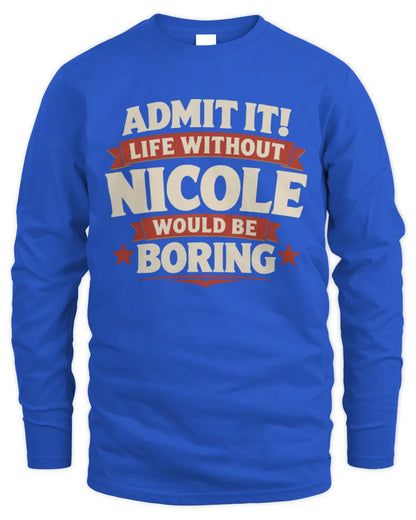 NICOLE P4 KT003 Personalized Funny Quote Apparel “Life Without NAME Would Be Boring” - Men's Long Sleeved T-Shirt - Royal