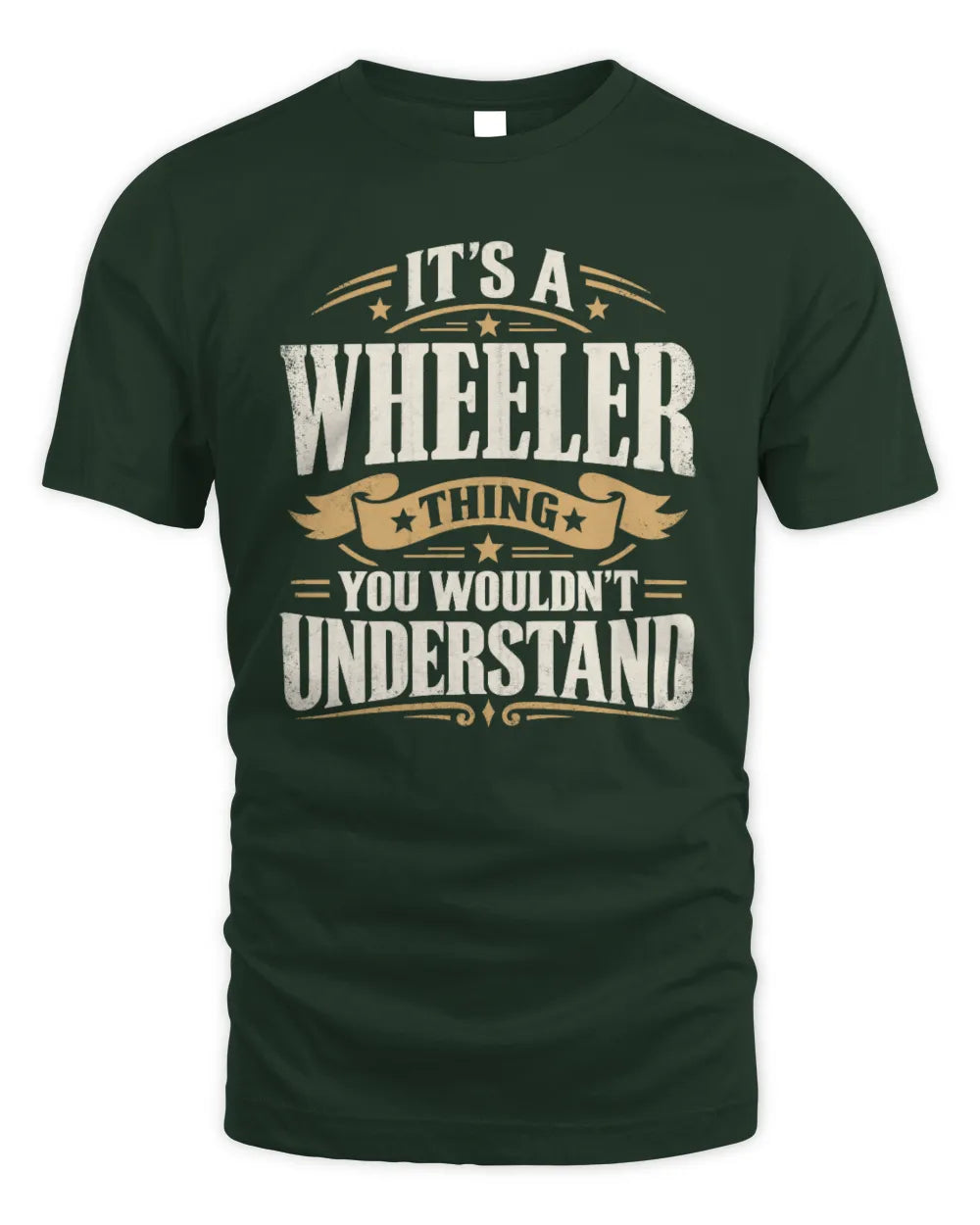 WHEELER P08 TH51 - Personalized “It’s a/an [NAME] Thing – You Wouldn’t Understand” Shirt - Unisex Standard T-Shirt - Forest Green