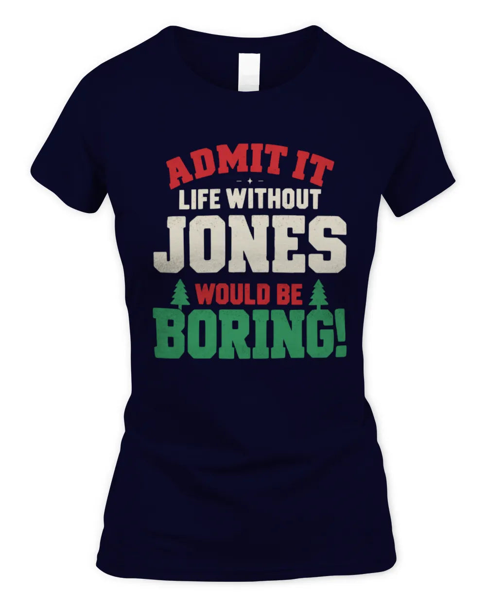 JONES P5 TH08 Christmas T-Shirt – “Life Without NAME Would Be Boring” - Women's Standard T-Shirt - Navy