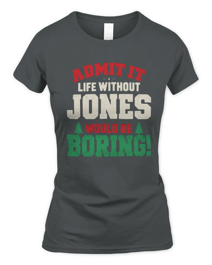 JONES P5 TH08 Christmas T-Shirt – “Life Without NAME Would Be Boring” - Women's Standard T-Shirt - Charcoal