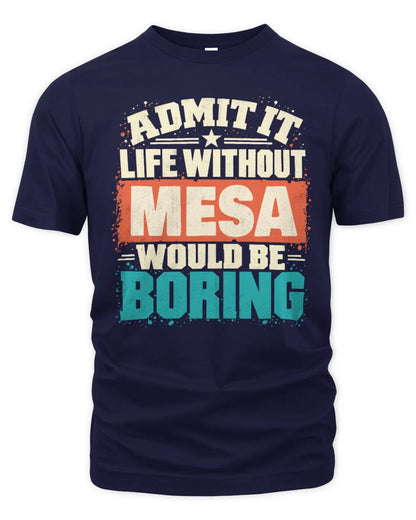 MESA P02-TH11-226 Personalized Admit It Life Without [Name] Would Be Boring T-Shirt - Custom Name Funny Gift - Unisex Standard T-Shirt - Navy