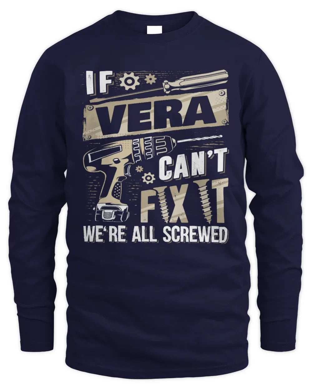VERA TX03 P02 - Personalized Handyman Mechanic Shirt “If NAME Can’t Fix It, We’re All Screwed” - Men's Long Sleeved T-Shirt - Navy