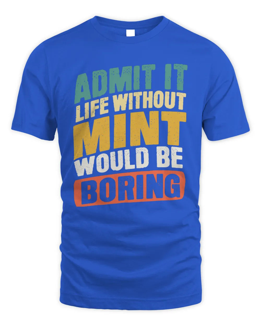 MINT TP88-K4-229
Personalized Funny Quote Apparel “Life Without NAME Would Be Boring” - Unisex Standard T-Shirt - Royal