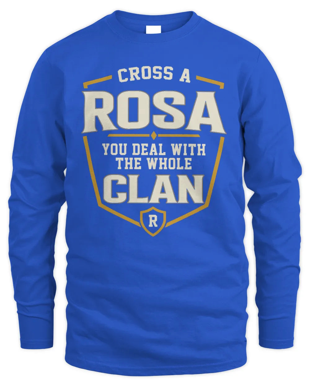 ROSA NT1-K008 Cross A/An NAME, You Deal With the Whole Clan | Personalized Vintage T-Shirt - Men's Long Sleeved T-Shirt - Royal