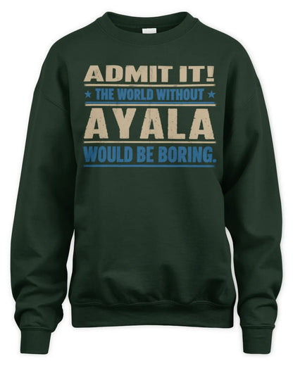AYALA TP68-K2-968 – Personalized Funny Quote Apparel “The World Without NAME Would Be Boring” - Unisex Sweatshirt - Forest Green