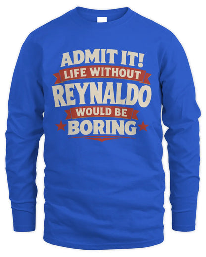 REYNALDO P4 KT003 Personalized Funny Quote Apparel “Life Without NAME Would Be Boring” - Men's Long Sleeved T-Shirt - Royal
