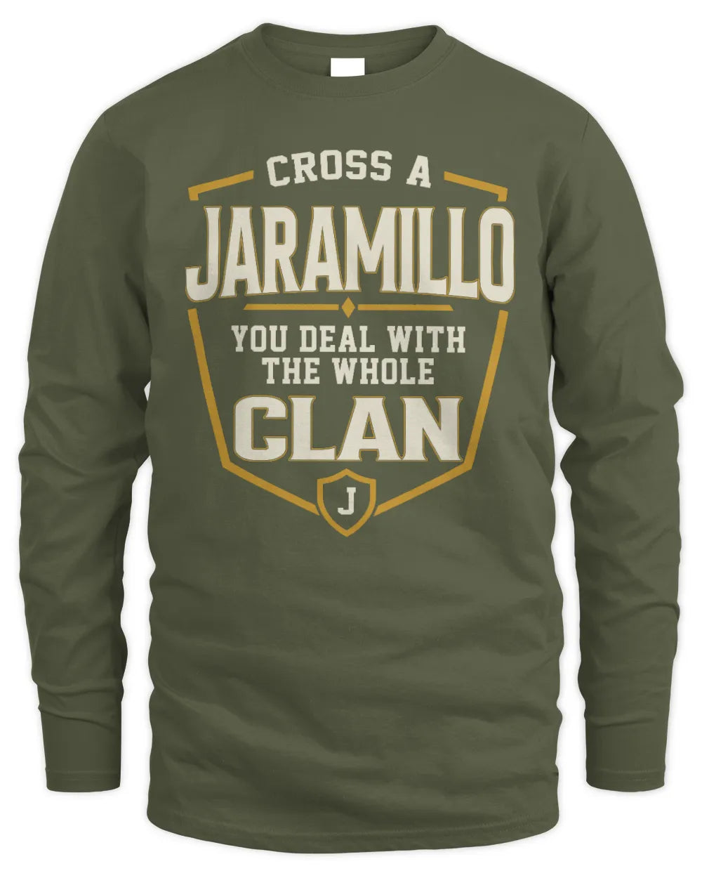 JARAMILLO NT1-K008 Cross A/An NAME, You Deal With the Whole Clan | Personalized Vintage T-Shirt - Men's Long Sleeved T-Shirt - Military Green