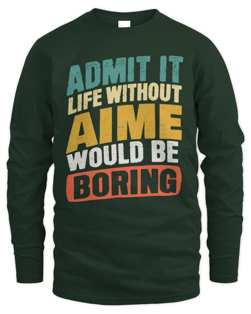AIME TP88-K4-229
Personalized Funny Quote Apparel “Life Without NAME Would Be Boring” - Men's Long Sleeved T-Shirt - Forest Green