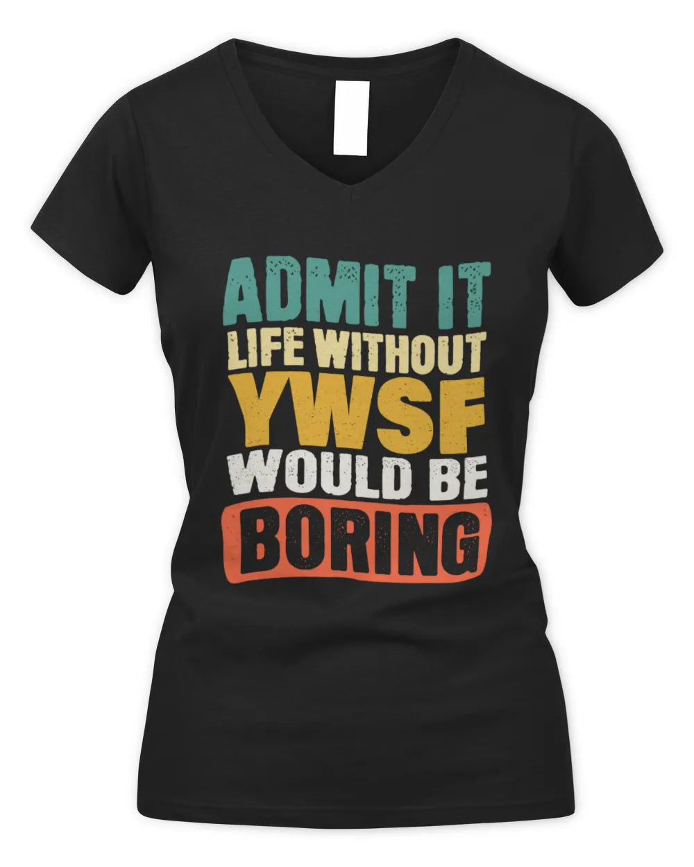 YWSF TP86-K3-229 Personalized Funny Quote Apparel “Life Without NAME Would Be Boring” - Women's V-Neck T-Shirt - Black