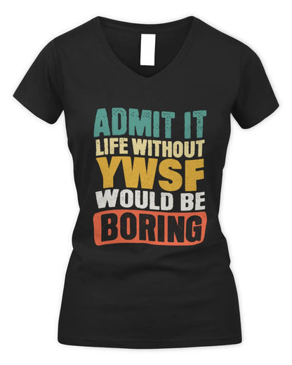 YWSF TP86-K3-229 Personalized Funny Quote Apparel “Life Without NAME Would Be Boring” - Women's V-Neck T-Shirt - Black
