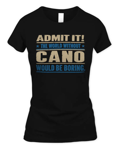 CANO TP68-K2-968 – Personalized Funny Quote Apparel “The World Without NAME Would Be Boring” - Women's Standard T-Shirt - Black