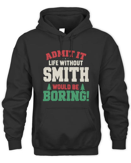 SMITH P5 TH08 Christmas T-Shirt – “Life Without NAME Would Be Boring” - Unisex Hoodie - Black