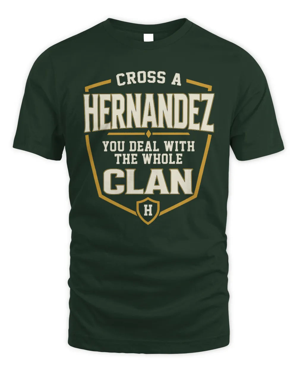 HERNANDEZ NT1-K008 Cross A/An NAME, You Deal With the Whole Clan | Personalized Vintage T-Shirt - Unisex Standard T-Shirt - Forest Green