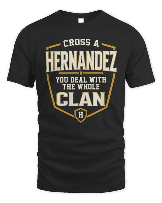 HERNANDEZ NT1-K008 Cross A/An NAME, You Deal With the Whole Clan | Personalized Vintage T-Shirt