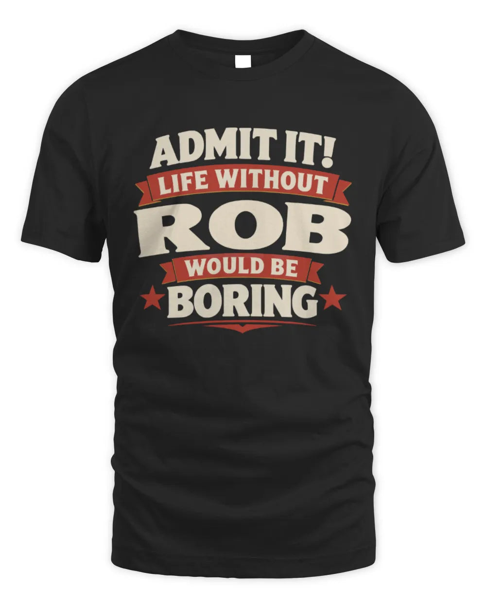 ROB P4 KT003 Personalized Funny Quote Apparel “Life Without NAME Would Be Boring” - Unisex Standard T-Shirt - Black