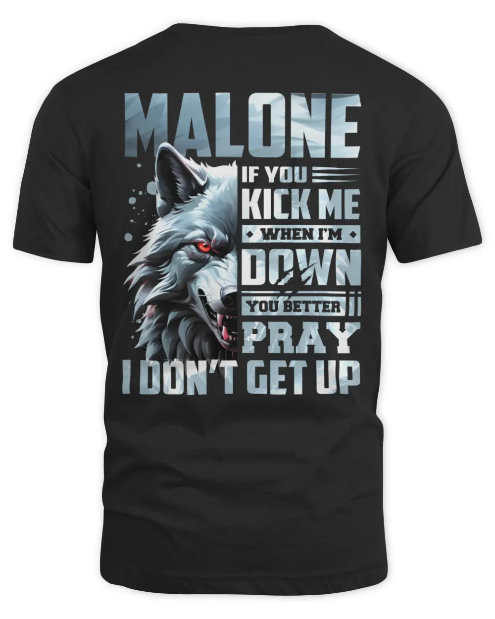 MALONE AP62-K4-666 - Personalized Fierce Wolf Quote Apparel “If You Kick Me When I’m Down, You Better Pray I Don’t Get Up” - Unisex Standard T-Shirt - Black