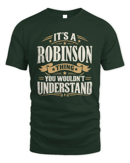 ROBINSON P08 TH51 - Personalized “It’s a/an [NAME] Thing – You Wouldn’t Understand” Shirt - Unisex Standard T-Shirt - Forest Green