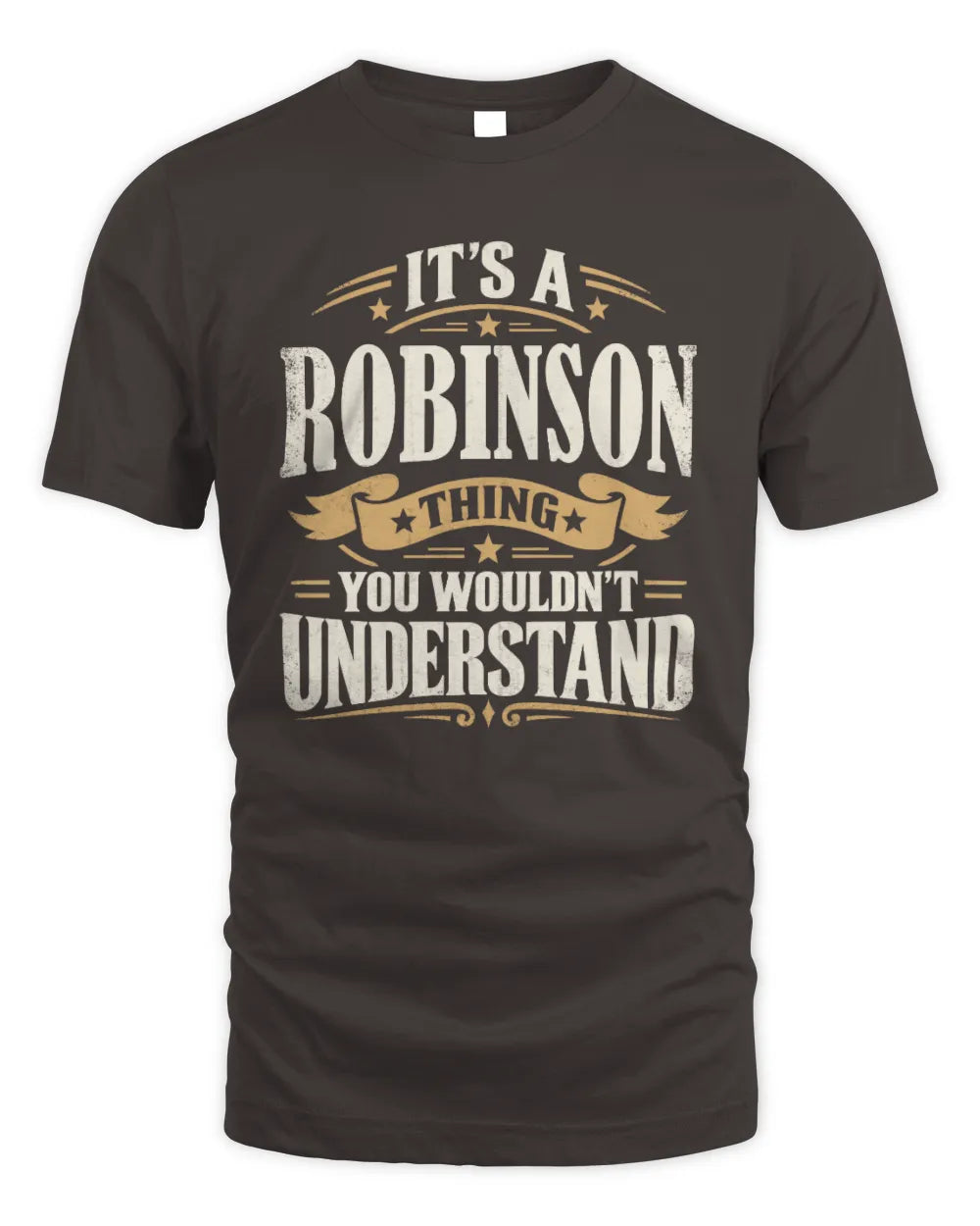 ROBINSON P08 TH51 - Personalized “It’s a/an [NAME] Thing – You Wouldn’t Understand” Shirt - Unisex Standard T-Shirt - Dark Chocolate