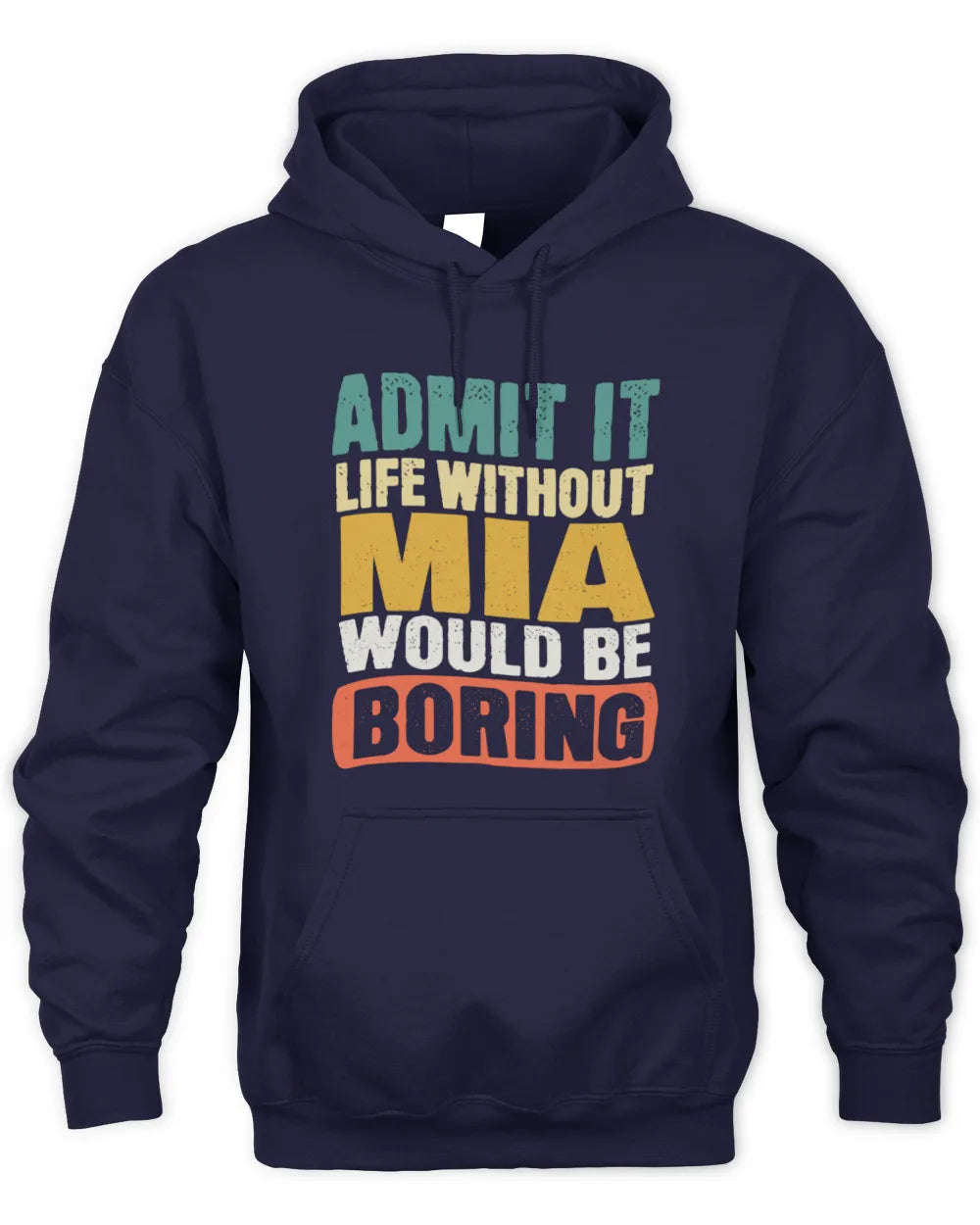 MIA TP86-K3-229 Personalized Funny Quote Apparel “Life Without NAME Would Be Boring” - Unisex Hoodie - Navy