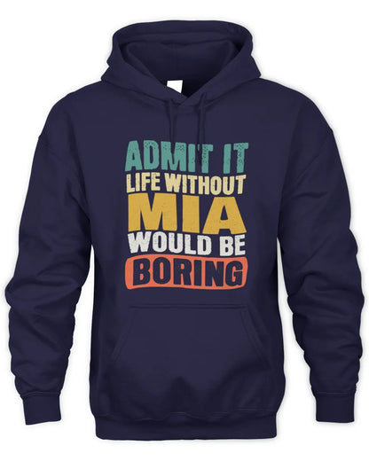 MIA TP86-K3-229 Personalized Funny Quote Apparel “Life Without NAME Would Be Boring” - Unisex Hoodie - Navy