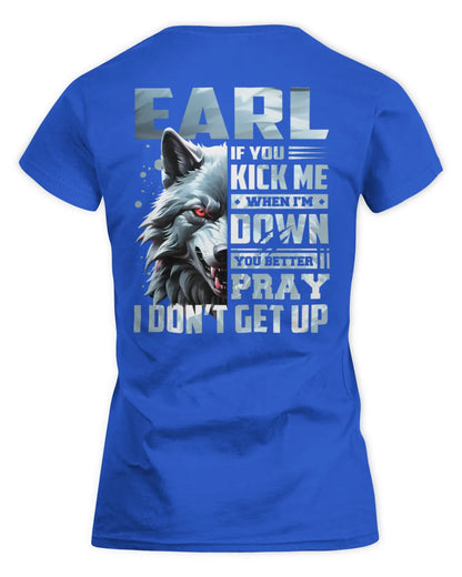 EARL AP62-K4-666 - Personalized Fierce Wolf Quote Apparel “If You Kick Me When I’m Down, You Better Pray I Don’t Get Up” - Women's Standard T-Shirt - Royal
