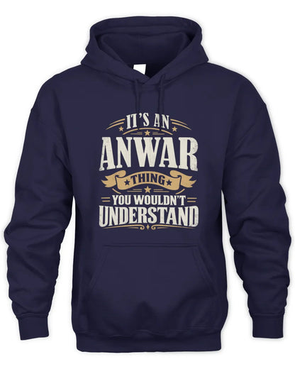 ANWAR P08 TH51 - Personalized “It’s a/an [NAME] Thing – You Wouldn’t Understand” Shirt - Unisex Hoodie - Navy