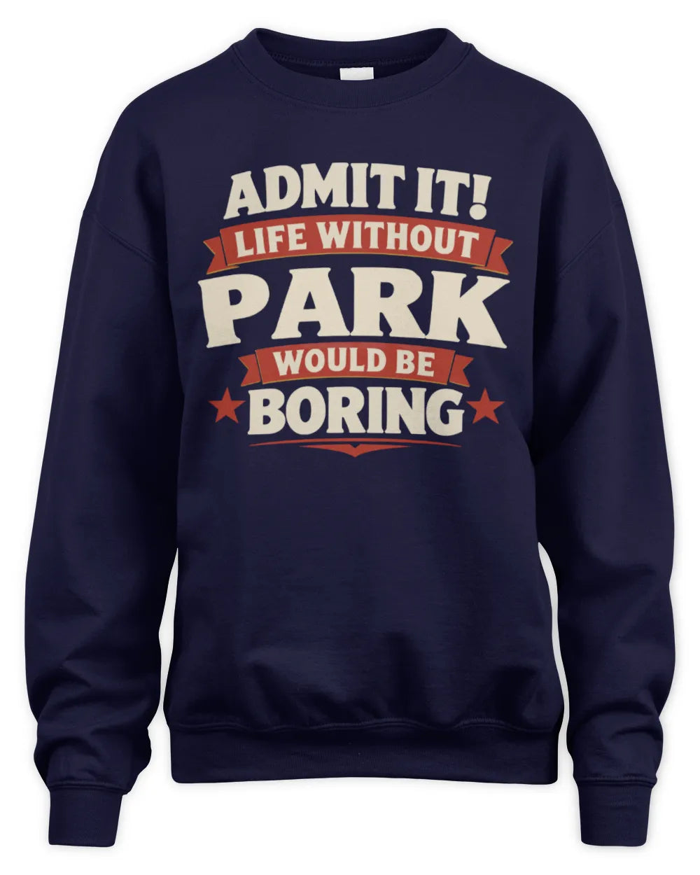 PARK P4 KT003 Personalized Funny Quote Apparel “Life Without NAME Would Be Boring” - Unisex Sweatshirt - Navy