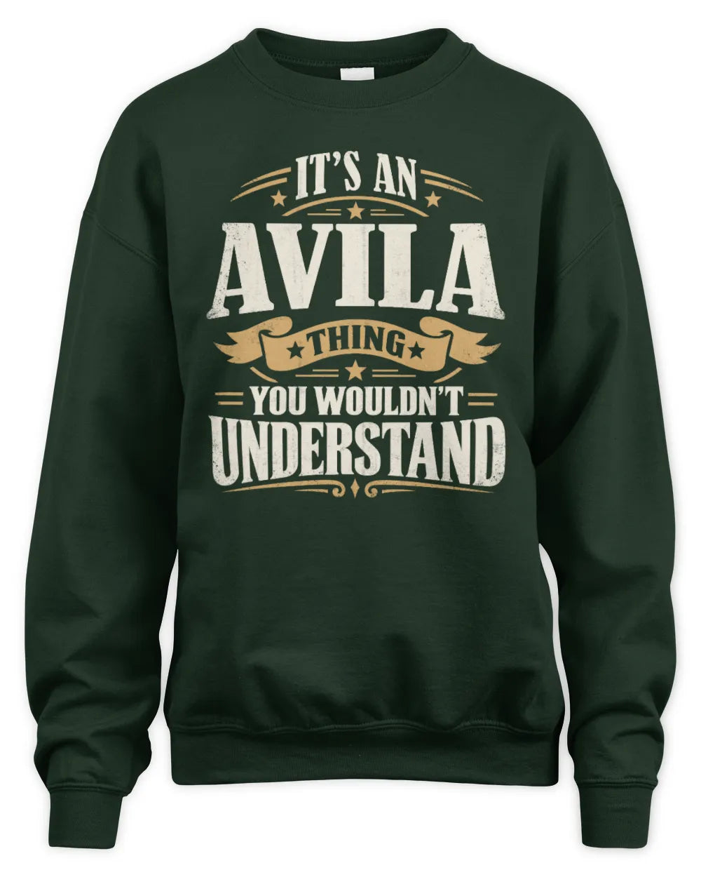 AVILA P08 TH51 - Personalized “It’s a/an [NAME] Thing – You Wouldn’t Understand” Shirt - Unisex Sweatshirt - Forest Green