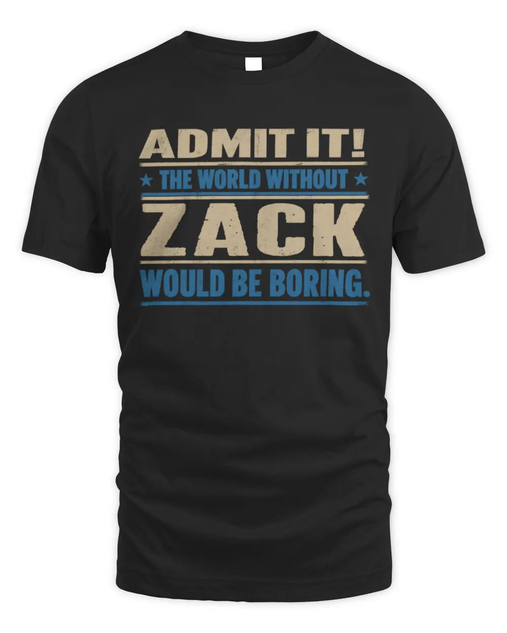 ZACK TP68-K2-968 – Personalized Funny Quote Apparel “The World Without NAME Would Be Boring” - Unisex Standard T-Shirt - Black
