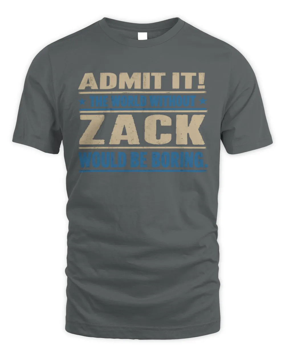 ZACK TP68-K2-968 – Personalized Funny Quote Apparel “The World Without NAME Would Be Boring” - Unisex Standard T-Shirt - Charcoal