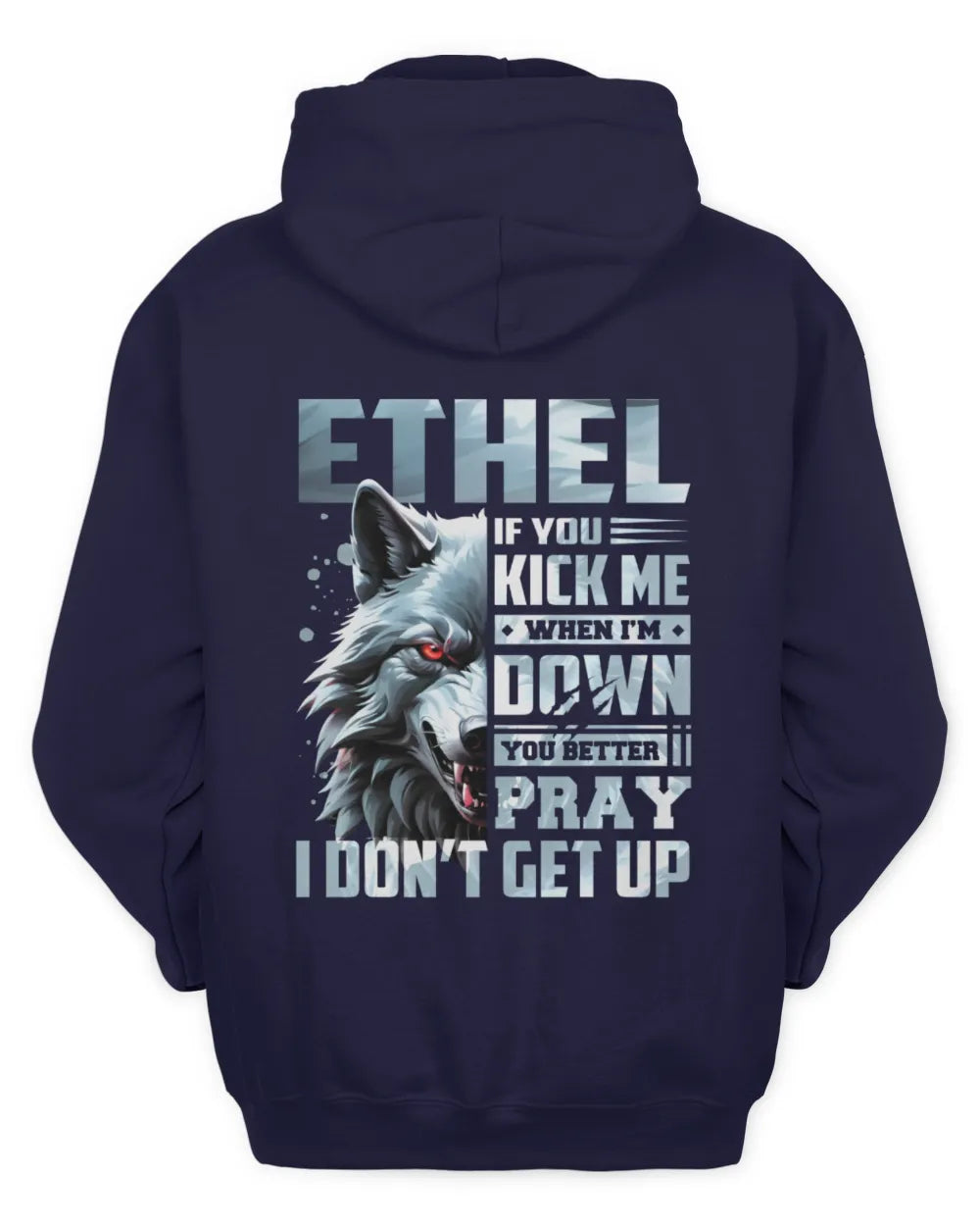 ETHEL AP62-K4-666 - Personalized Fierce Wolf Quote Apparel “If You Kick Me When I’m Down, You Better Pray I Don’t Get Up” - Unisex Hoodie - Navy
