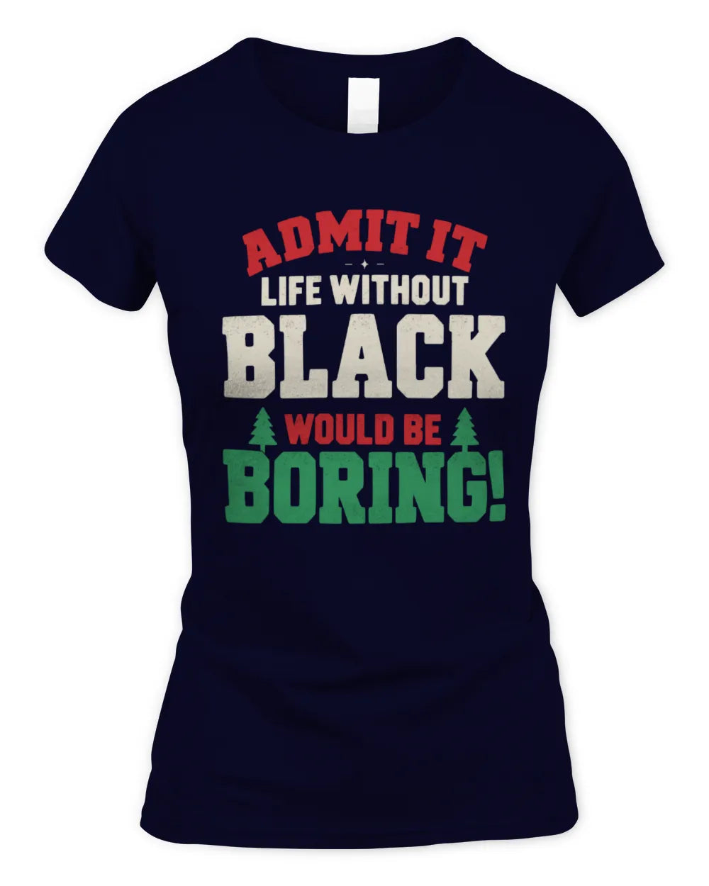 BLACK P5 TH08 Christmas T-Shirt – “Life Without NAME Would Be Boring” - Women's Standard T-Shirt - Navy