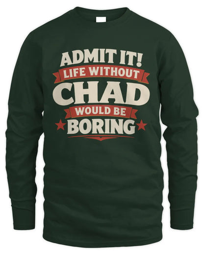 CHAD P4 KT003 Personalized Funny Quote Apparel “Life Without NAME Would Be Boring” - Men's Long Sleeved T-Shirt - Forest Green
