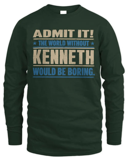 KENNETH TP68-K2-968 – Personalized Funny Quote Apparel “The World Without NAME Would Be Boring” - Men's Long Sleeved T-Shirt - Forest Green