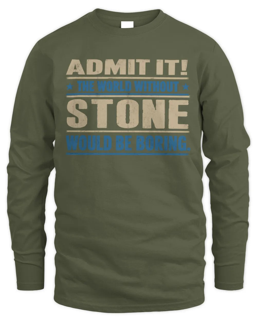 STONE TP68-K2-968 – Personalized Funny Quote Apparel “The World Without NAME Would Be Boring” - Men's Long Sleeved T-Shirt - Military Green
