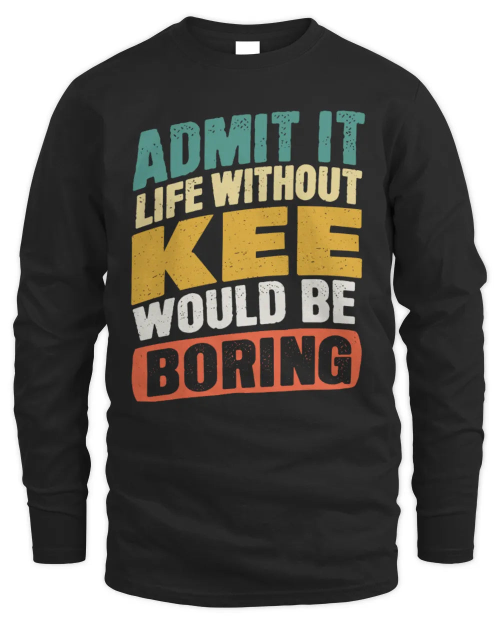KEE TP88-K4-229
Personalized Funny Quote Apparel “Life Without NAME Would Be Boring” - Men's Long Sleeved T-Shirt - Black