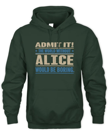 ALICE TP68-K2-968 – Personalized Funny Quote Apparel “The World Without NAME Would Be Boring” - Unisex Hoodie - Forest Green
