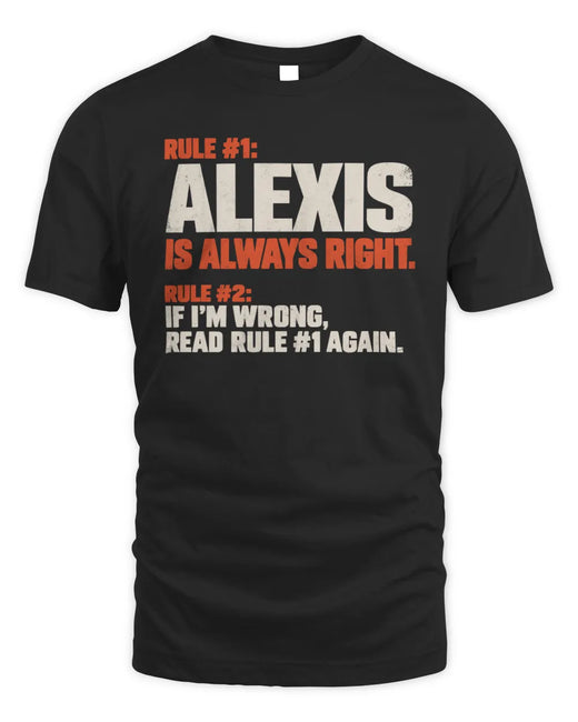 ALEXIS NP1-H006 - Always Right Personalized Name T-Shirt – Funny Custom Name Shirt